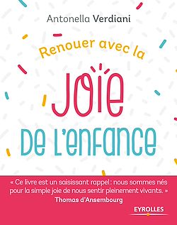 Télécharger le livre :  Renouer avec la joie de l'enfance