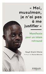 Télécharger le livre :  Moi, musulman, je n'ai pas à me justifier