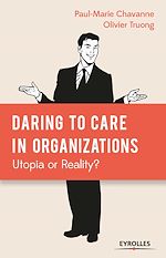 Télécharger le livre :  Daring to Care in organizations: Utopia or Reality?