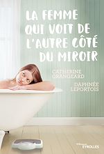 Télécharger le livre :  La femme qui voit de l'autre côté du miroir