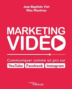 Télécharger le livre :  Marketing vidéo : Communiquer comme un pro sur YouTube, Facebook, Instagram