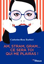 Télécharger le livre :  Am, stram, gram... ce sera toi qui me plairas !