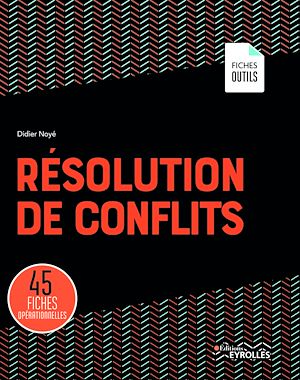 RESOLUTION DE CONFLITS - 45 FICHES OPERATIONNELLES
