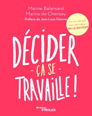 Téléchargez le livre :  Décider ça se travaille !