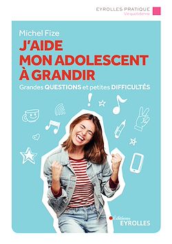 Télécharger le livre :  J'aide mon ado à grandir