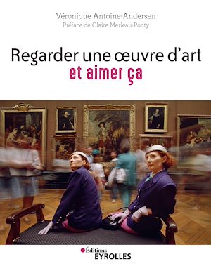 Téléchargez le livre :  Regarder une oeuvre d'art et aimer ça