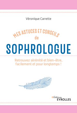 Téléchargez le livre :  Mes astuces et conseils de sophrologue