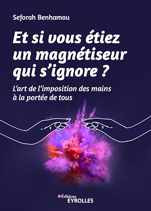 Téléchargez le livre :  Et si vous étiez un magnétiseur qui s'ignore ?