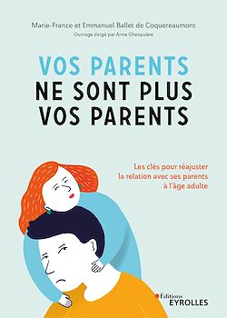 Télécharger le livre :  Vos parents ne sont plus vos parents