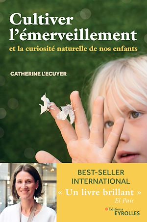 CULTIVER L'EMERVEILLEMENT - ET LA CURIOSITE NATURELLE DE NOS ENFANTS
