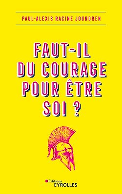 Télécharger le livre :  Faut-il du courage pour être soi ?