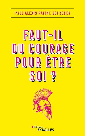 Téléchargez le livre :  Faut-il du courage pour être soi ?