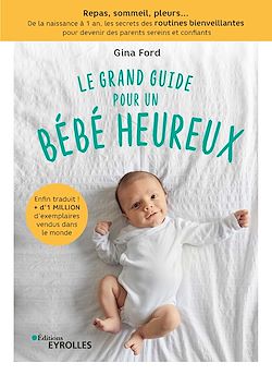 Télécharger le livre :  Le grand guide pour un bébé heureux