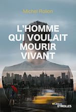 Télécharger le livre :  L'homme qui voulait mourir vivant