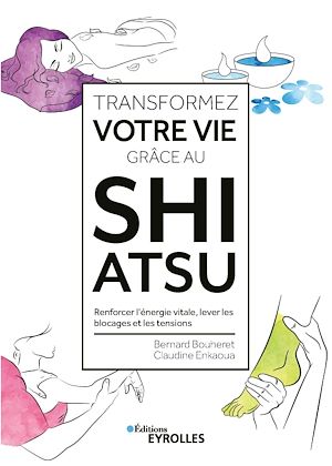 Téléchargez le livre :  Transformez votre vie grâce au Shiatsu