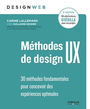 METHODES DE DESIGN UX - 2E EDITION - 30 METHODES FONDAMENTALES POUR CONCEVOIR DES EXPERIENCES OPTIMA