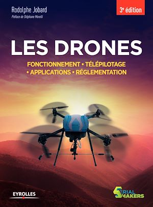 LES DRONES - FONCTIONNEMENT  TELEPILOTAGE  APPLICATIONS  REGLEMENTATION