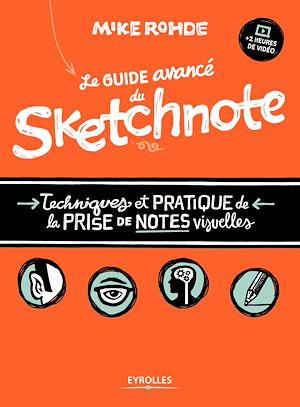 LE GUIDE AVANCE DU SKETCHNOTE - TECHNIQUES ET PRATIQUE DE LA PRISE DE NOTES VISUELLES