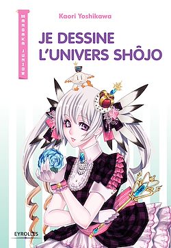 Télécharger le livre :  Je dessine l'univers Shôjo