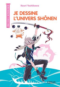 Télécharger le livre :  Je dessine l'univers Shônen