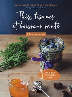 Télécharger le livre :  Thés, tisanes et boissons santé à faire soi-même