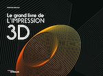Télécharger le livre :  Le grand livre de l'impression 3d