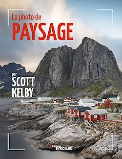 Télécharger le livre :  La photo de paysage par Scott Kelby