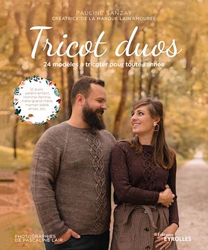 TRICOT DUOS - 24 MODELES A TRICOTER POUR TOUTE L'ANNEE. 12 DUOS : PARENT-ENFANT, HOMME-FEMME, MERE-G