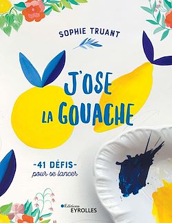 Télécharger le livre :  J'ose la gouache