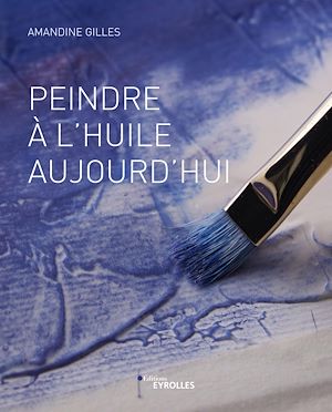 Téléchargez le livre :  Peindre à l'huile aujourd'hui