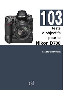 Télécharger le livre :  103 tests d'objectifs pour le Nikon D700