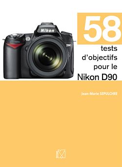 Télécharger le livre :  58 tests d'objectifs pour le Nikon D90