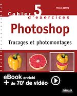 Télécharger le livre :  Cahier n°5 d'exercices Photoshop (Version enrichie)