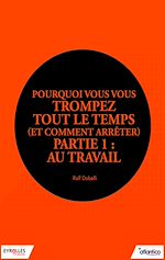 Télécharger le livre :  Pourquoi vous vous trompez tout le temps (et comment arrêter) - Partie 1 : Au travail