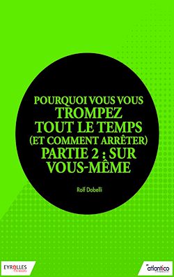 Télécharger le livre :  Pourquoi vous vous trompez tout le temps (et comment arrêter) - Partie 2 : Sur vous-même
