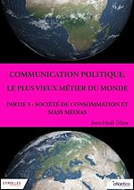 Télécharger le livre :  Communication politique, le plus vieux métier du monde - Partie 5