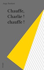 Download this eBook Chauffe, Charlie ! chauffe !