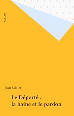Télécharger le livre :  Le Déporté : la haine et le pardon