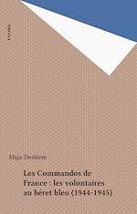 Download this eBook Les Commandos de France : les volontaires au béret bleu (1944-1945)