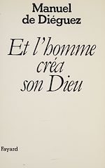 Télécharger le livre :  Et l'homme créa son Dieu