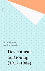 Télécharger le livre :  Des français au Goulag (1917-1984)