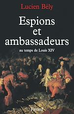 Télécharger le livre :  Espions et ambassadeurs au temps de Louis XIV