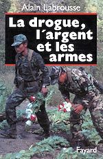 Download this eBook La Drogue, l'argent et les armes