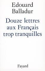 Télécharger le livre :  Douze lettres aux Français trop tranquilles
