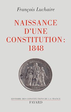 Télécharger le livre :  Naissance d'une Constitution : 1848