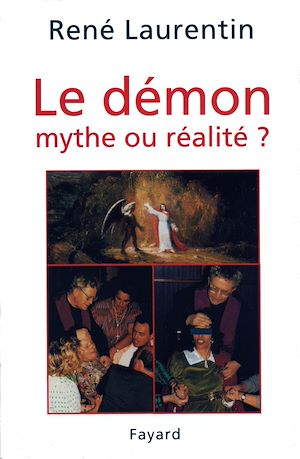 LE DEMON, MYTHE OU REALITE ? - ENSEIGNEMENT ET EXPERIENCE DU CHRIST ET DE L'EGLISE