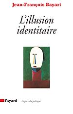 Télécharger le livre :  L'Illusion identitaire