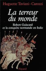 Télécharger le livre :  La Terreur du monde - Robert Guiscard et la conquête normande en Italie
