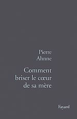 Télécharger le livre :  Comment briser le coeur de sa mère