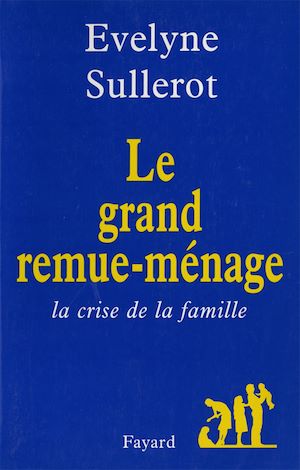 LE GRAND REMUE-MENAGE - LA CRISE DE LA FAMILLE